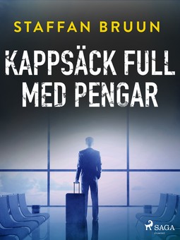 Bruun, Staffan - Kappsäck full med pengar, ebook