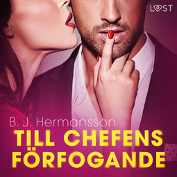 Hermansson, B. J. - Till chefens förfogande - erotisk novell, audiobook