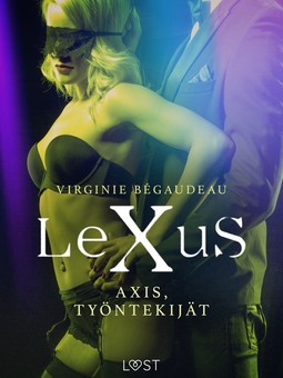 Bégaudeau, Virginie - LeXuS: Axis, Työntekijät - Eroottinen dystopia, e-kirja