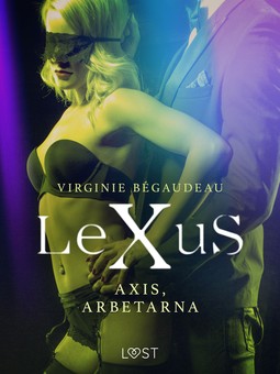Bégaudeau, Virginie - LeXuS: Axis, Arbetarna - erotisk dystopi, e-kirja