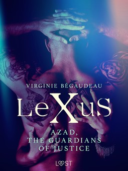 Bégaudeau, Virginie - LeXuS : Azad, the Guardians of Justice - Erotic dystopia, e-kirja