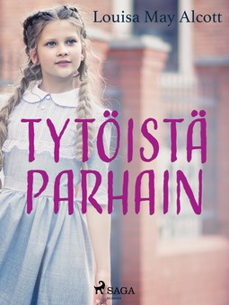 Alcott, Louisa May - Tytöistä parhain, e-kirja