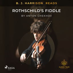 Chekhov, Anton - B. J. Harrison Reads Rothschild's Fiddle, audiobook