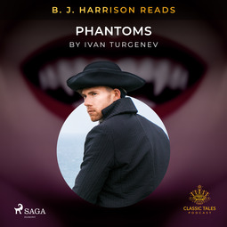 Turgenev, Ivan - B. J. Harrison Reads Phantoms, audiobook