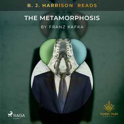 Kafka, Franz - B. J. Harrison Reads The Metamorphosis, audiobook