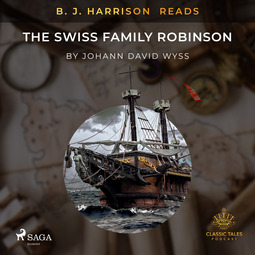 Wyss, Johann - B. J. Harrison Reads The Swiss Family Robinson, audiobook