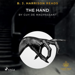 Maupassant, Guy de - B. J. Harrison Reads The Hand, audiobook