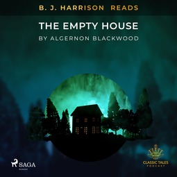 Blackwood, Algernon - B. J. Harrison Reads The Empty House, äänikirja