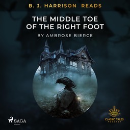 Bierce, Ambrose - B. J. Harrison Reads The Middle Toe of the Right Foot, audiobook