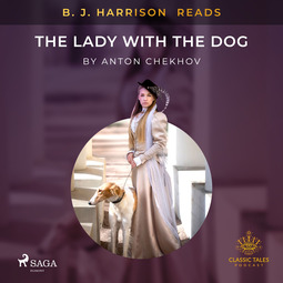 Chekhov, Anton - B. J. Harrison Reads The Lady With The Dog, äänikirja