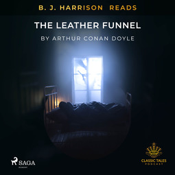 Doyle, Arthur Conan - B. J. Harrison Reads The Leather Funnel, audiobook