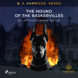 Doyle, Arthur Conan - B. J. Harrison Reads The Hound of the Baskervilles, äänikirja