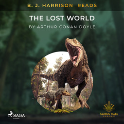 Doyle, Arthur Conan - B. J. Harrison Reads The Lost World, audiobook