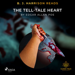 Poe, Edgar Allan - B. J. Harrison Reads The Tell-Tale Heart, audiobook