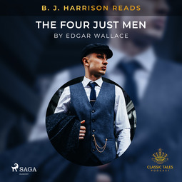 Wallace, Edgar - B. J. Harrison Reads The Four Just Men, audiobook