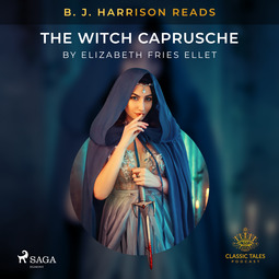 Ellet, Elizabeth Fries - B. J. Harrison Reads The Witch Caprusche, audiobook