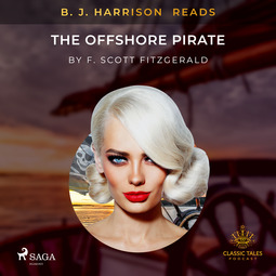Fitzgerald, F. Scott. - B. J. Harrison Reads The Offshore Pirate, audiobook