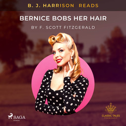 Fitzgerald, F. Scott. - B. J. Harrison Reads Bernice Bobs Her Hair, audiobook