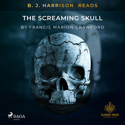 Crawford, Francis Marion - B. J. Harrison Reads The Screaming Skull, audiobook