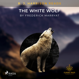 Marryat, Frederick - B. J. Harrison Reads The White Wolf, äänikirja