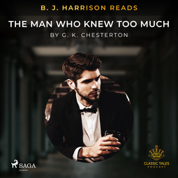 Chesterton, G. K. - B. J. Harrison Reads The Man Who Knew Too Much, audiobook
