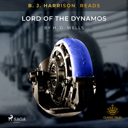 Wells, H. G. - B.J. Harrison Reads Lord of the Dynamos, äänikirja