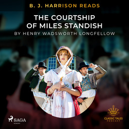 Longfellow, Henry Wadsworth - B. J. Harrison Reads The Courtship of Miles Standish, audiobook