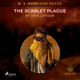London, Jack - B. J. Harrison Reads The Scarlet Plague, äänikirja
