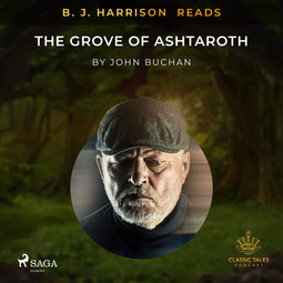 Buchan, John - B. J. Harrison Reads The Grove of Ashtaroth, audiobook