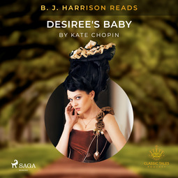Chopin, Kate - B. J. Harrison Reads Desiree's Baby, audiobook