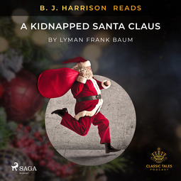 Baum, L. Frank. - B. J. Harrison Reads A Kidnapped Santa Claus, äänikirja