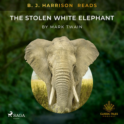 Twain, Mark - B. J. Harrison Reads The Stolen White Elephant, audiobook