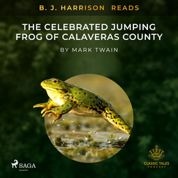 Twain, Mark - B. J. Harrison Reads The Celebrated Jumping Frog of Calaveras County, äänikirja