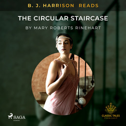 Rinehart, Mary Roberts - B. J. Harrison Reads The Circular Staircase, äänikirja