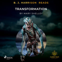 Shelley, Mary - B. J. Harrison Reads Transformation, äänikirja