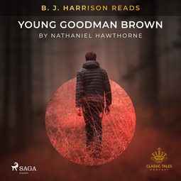 Hawthorne, Nathaniel - B. J. Harrison Reads Young Goodman Brown, äänikirja