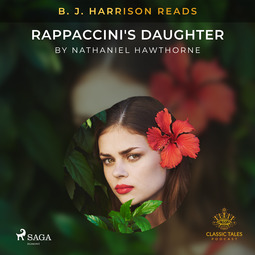 Hawthorne, Nathaniel - B. J. Harrison Reads Rappaccini's Daughter, audiobook