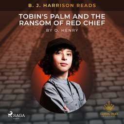 Henry, O. - B. J. Harrison Reads Tobin's Palm and The Ransom of Red Chief, audiobook