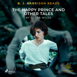 Wilde, Oscar - B. J. Harrison Reads The Happy Prince and Other Tales, äänikirja