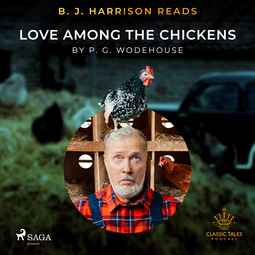 Wodehouse, P.G. - B. J. Harrison Reads Love Among the Chickens, äänikirja