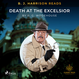 Wodehouse, P.G. - B. J. Harrison Reads Death at the Excelsior, äänikirja