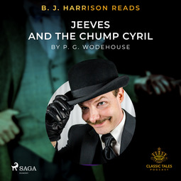 Wodehouse, P.G. - B. J. Harrison Reads Jeeves and the Chump Cyril, audiobook