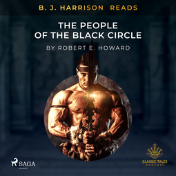 Howard, Robert E. - B. J. Harrison Reads The People of the Black Circle, audiobook