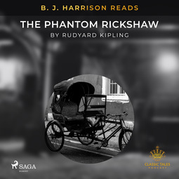 Kipling, Rudyard - B. J. Harrison Reads The Phantom Rickshaw, audiobook