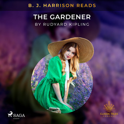 Kipling, Rudyard - B. J. Harrison Reads The Gardener, äänikirja