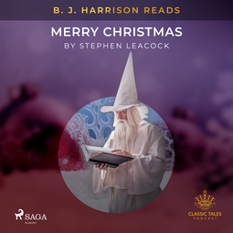 Leacock, Stephen - B. J. Harrison Reads Merry Christmas, äänikirja