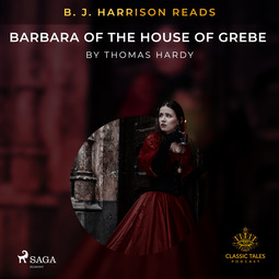 Hardy, Thomas - B. J. Harrison Reads Barbara of the House of Grebe, audiobook