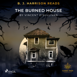 O'sullivan, Vincent - B. J. Harrison Reads The Burned House, äänikirja