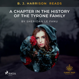 Fanu, Sheridan Le - B. J. Harrison Reads A Chapter in the History of the Tyrone Family, äänikirja