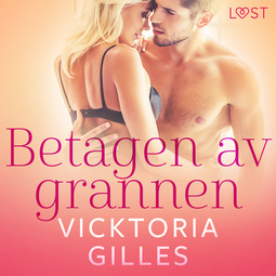 Gilles, Vicktoria - Betagen av grannen - erotisk novell, audiobook